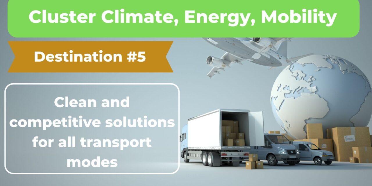 CLUSTER 5 – CLIMATE, ENERGY, MOBILITY | Destination #5: Clean and competitive solutions for all transport modes