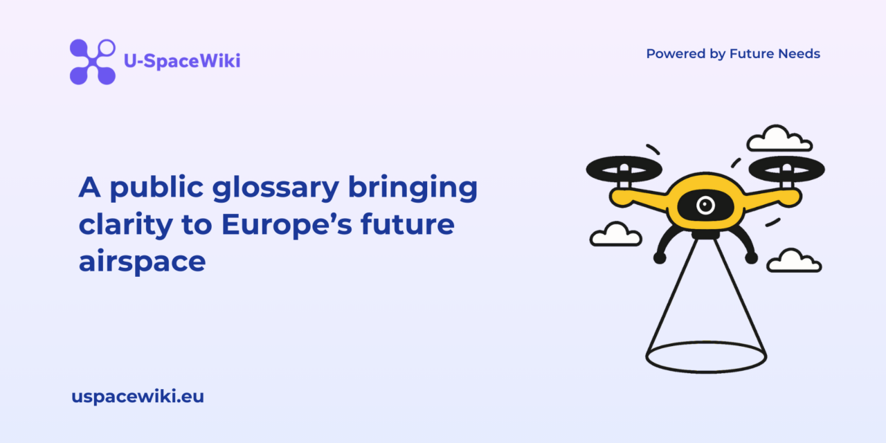 U-Space Wiki: A Public Glossary Bringing Clarity to Europe’s Future Airspace